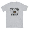 This Dad Loves His Wiener Tee