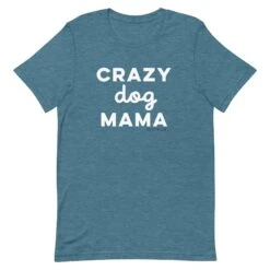 Crazy Dog Mama Tee -Furfinity Cheap Shop unisex staple t shirt heather deep teal front 629f98e9d2eb0