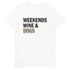 Weekends, Wine, & Dogs Tee 2 Weekends, Wine, & Dogs Tee -Furfinity Cheap Shop unisex staple t shirt white front 62a0f522f068b